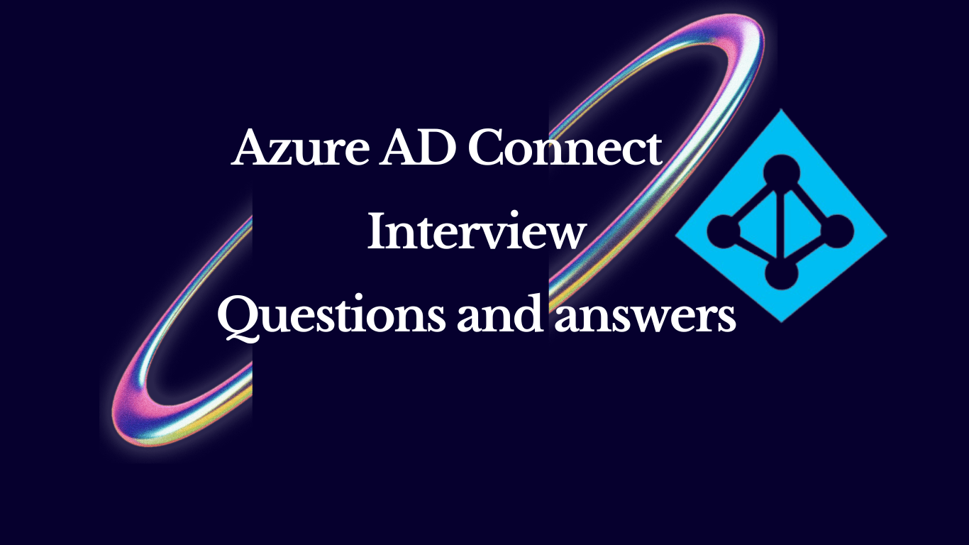 40+ Azure AD Connect Interview Questions and Answers