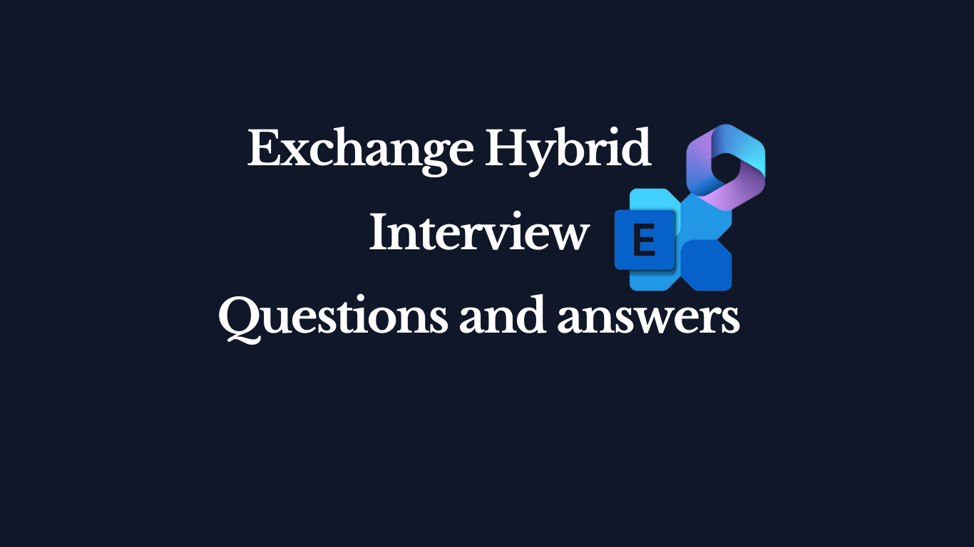 Exchange hybrid interview questions and answers