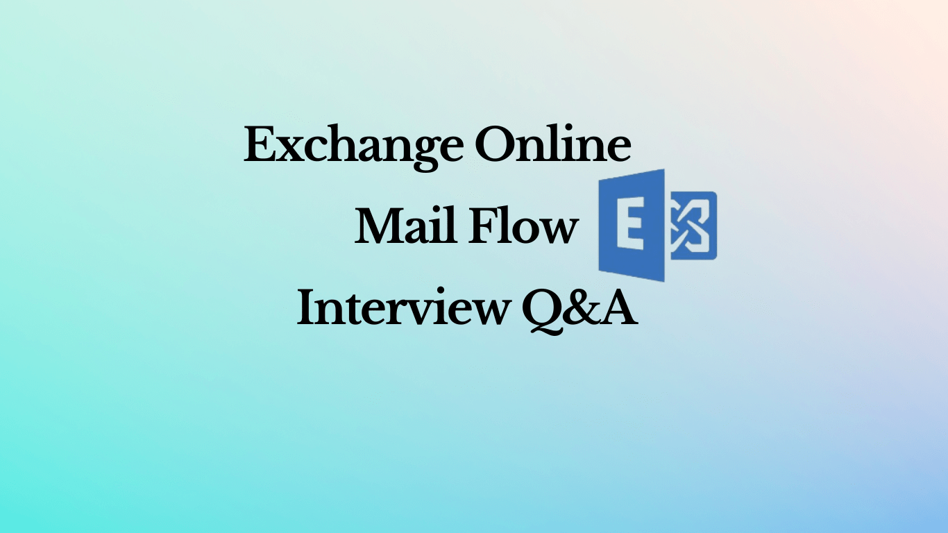 50+ Exchange Online Mail Flow Interview questions and answers