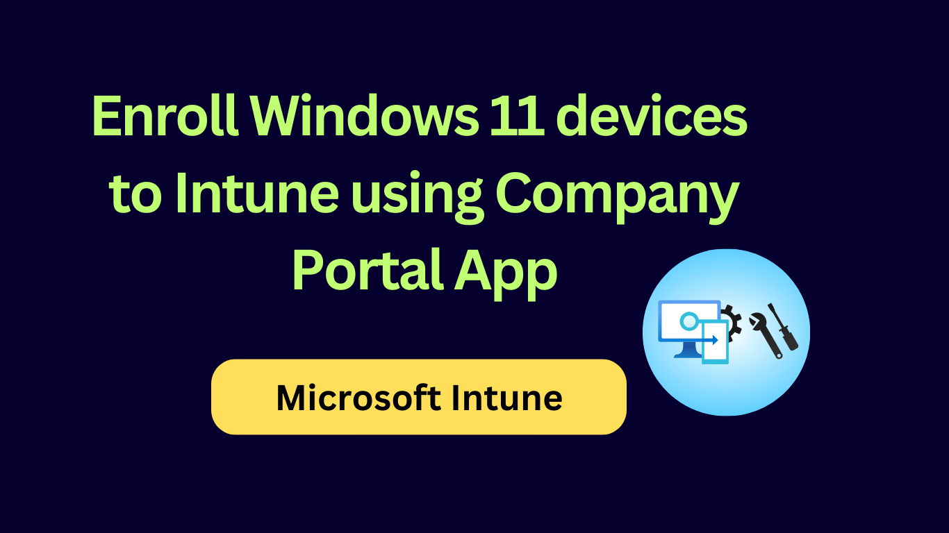 Enroll Windows 11 in Intune using Company Portal app