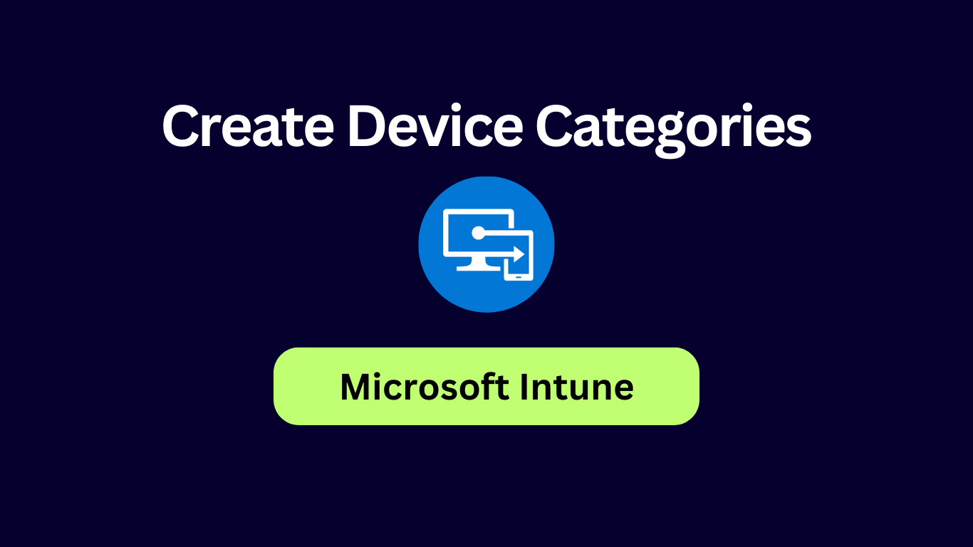 Categorize devices into groups using Device Categories in Microsoft Intune
