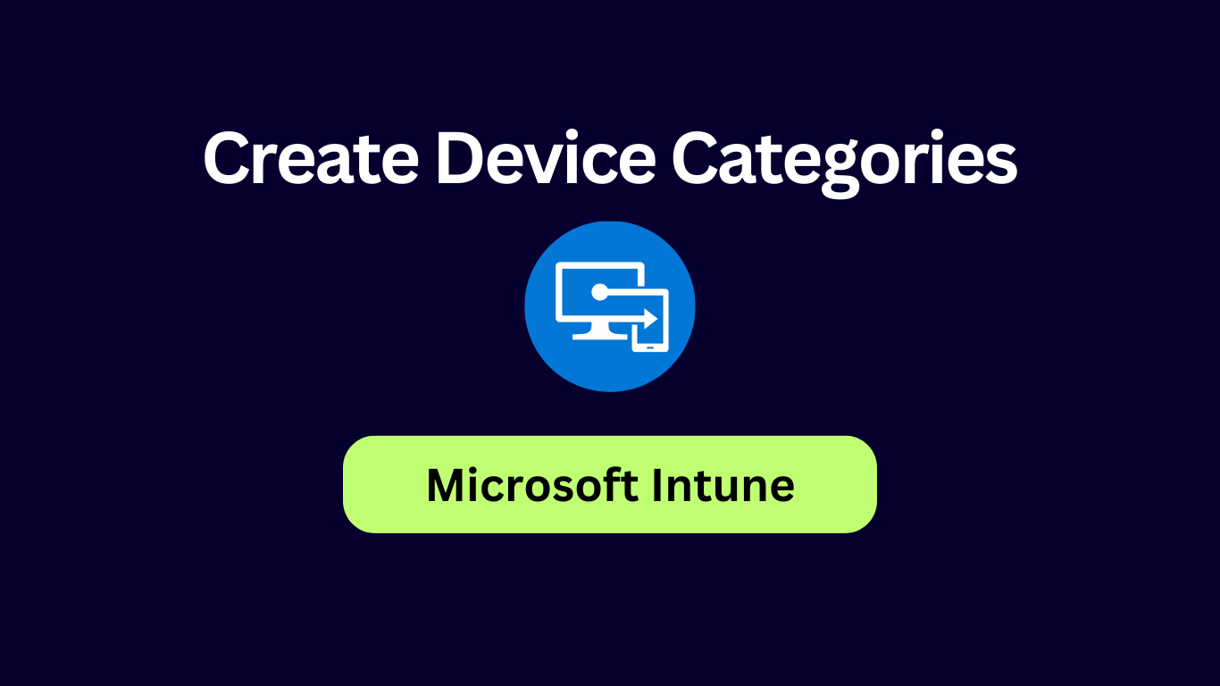 create device categories in Microsoft Intune, Categorize devices into groups