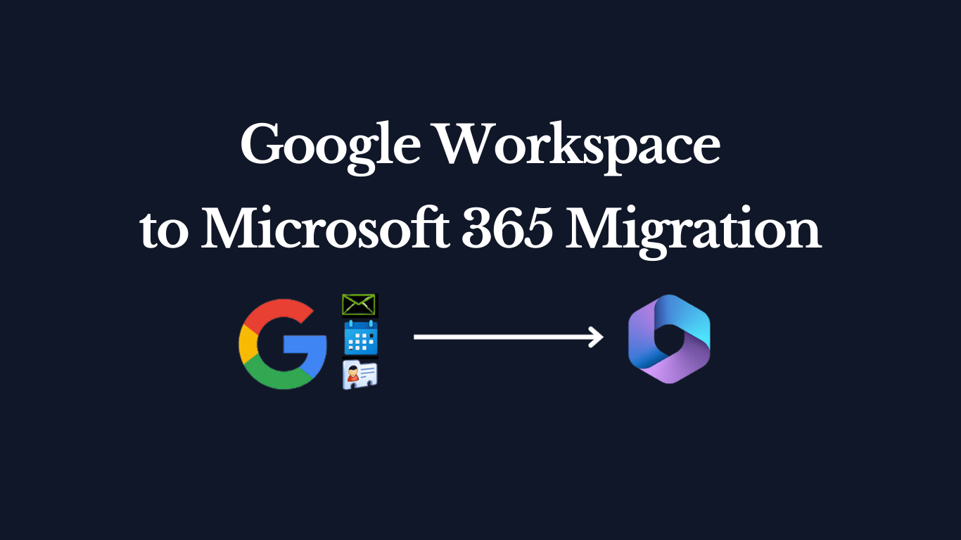 Google Workspace to Office 365 Migration: A Step-by-Step Guide from Our Pros