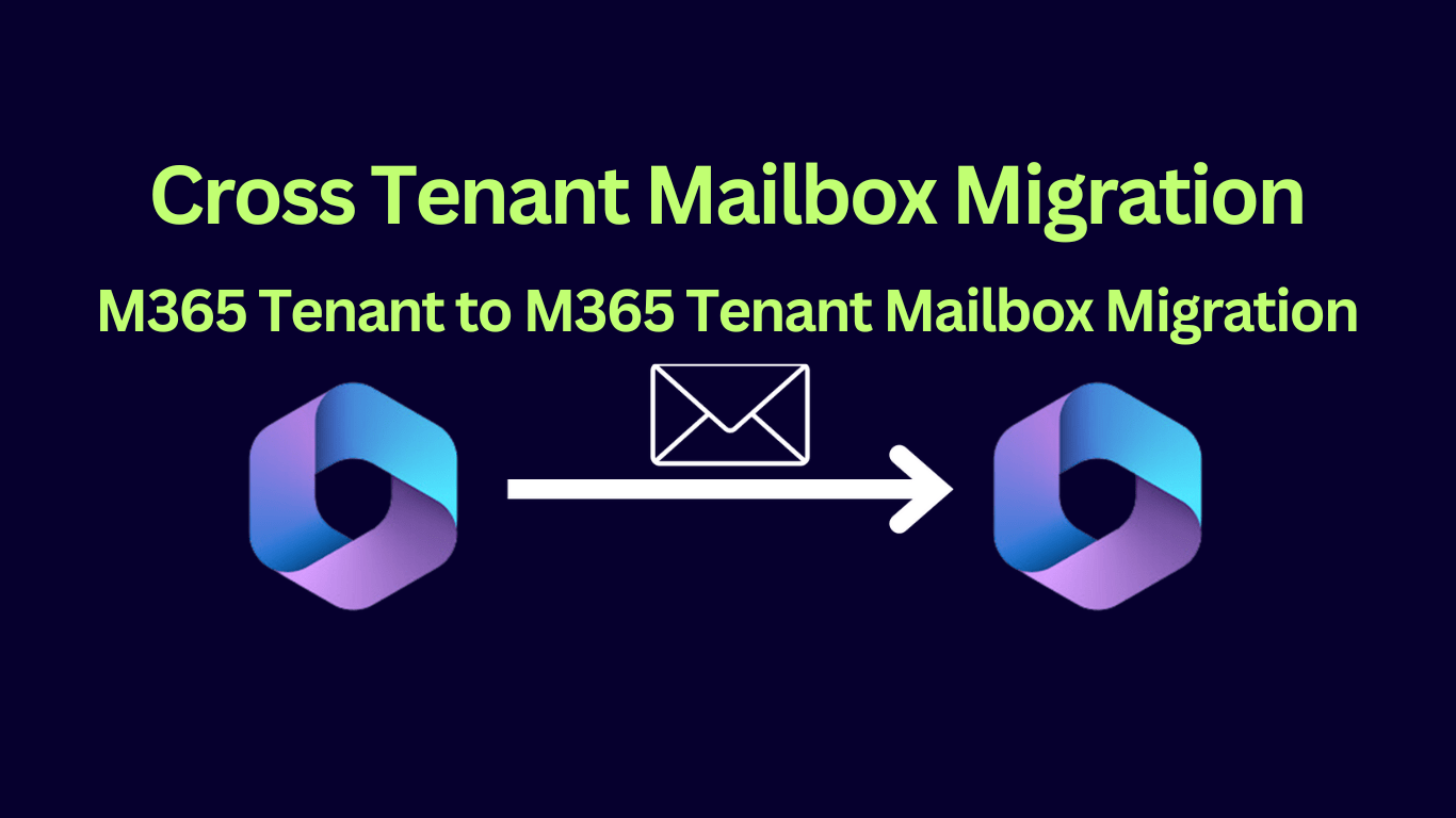 Microsoft 365 Tenant to Tenant Migration. A Comprehensive Guide to Mailbox Migration.