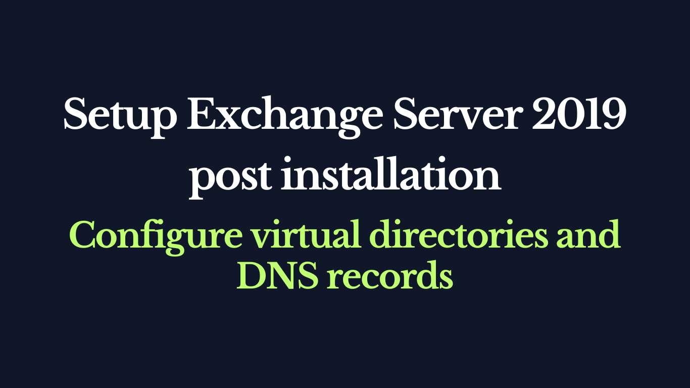 Configure Exchange Server 2019 post installation