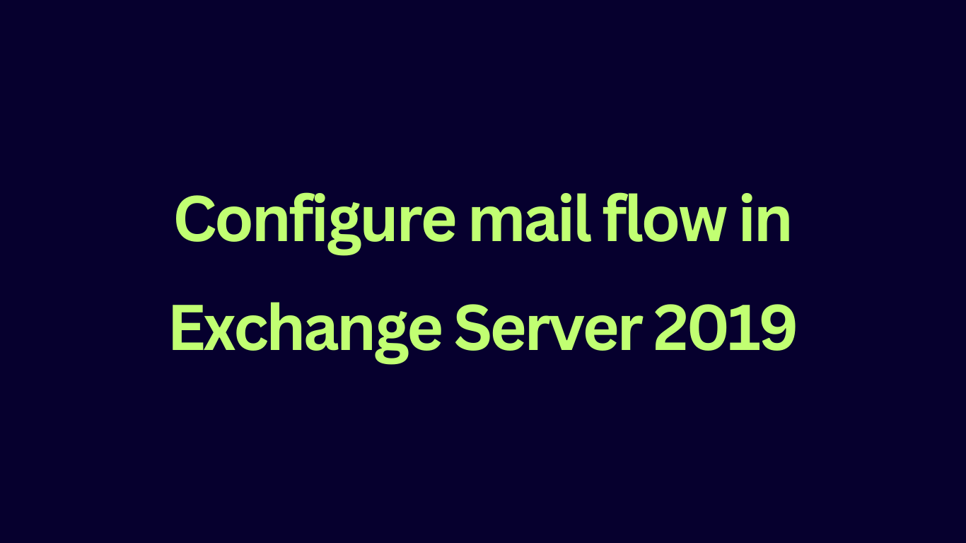 configure mail flow in exchange server 2019