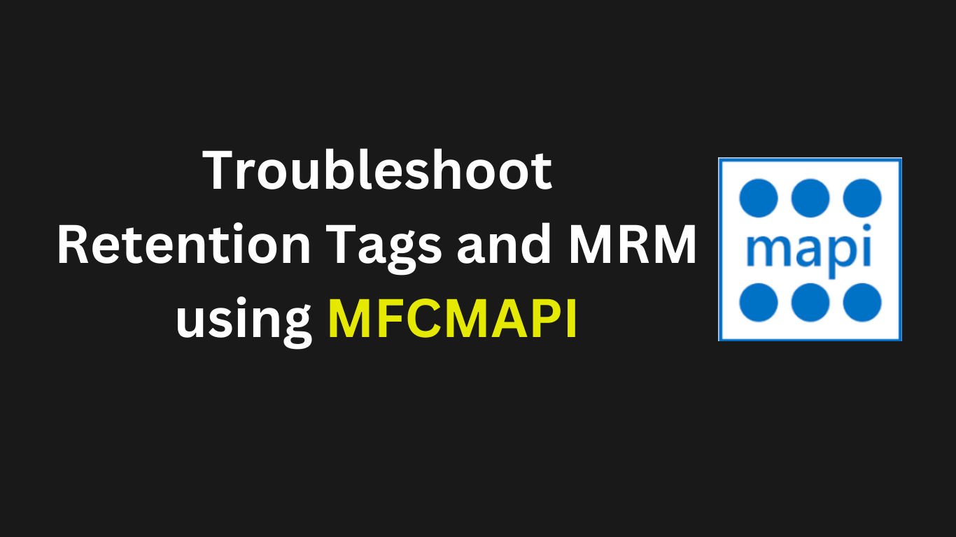 How to use MFCMAPI to troubleshoot Retention Tags & MRM (Messaging Records Management)