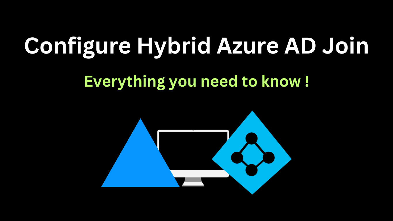 Configure Hybrid Azure AD Join – A complete guide