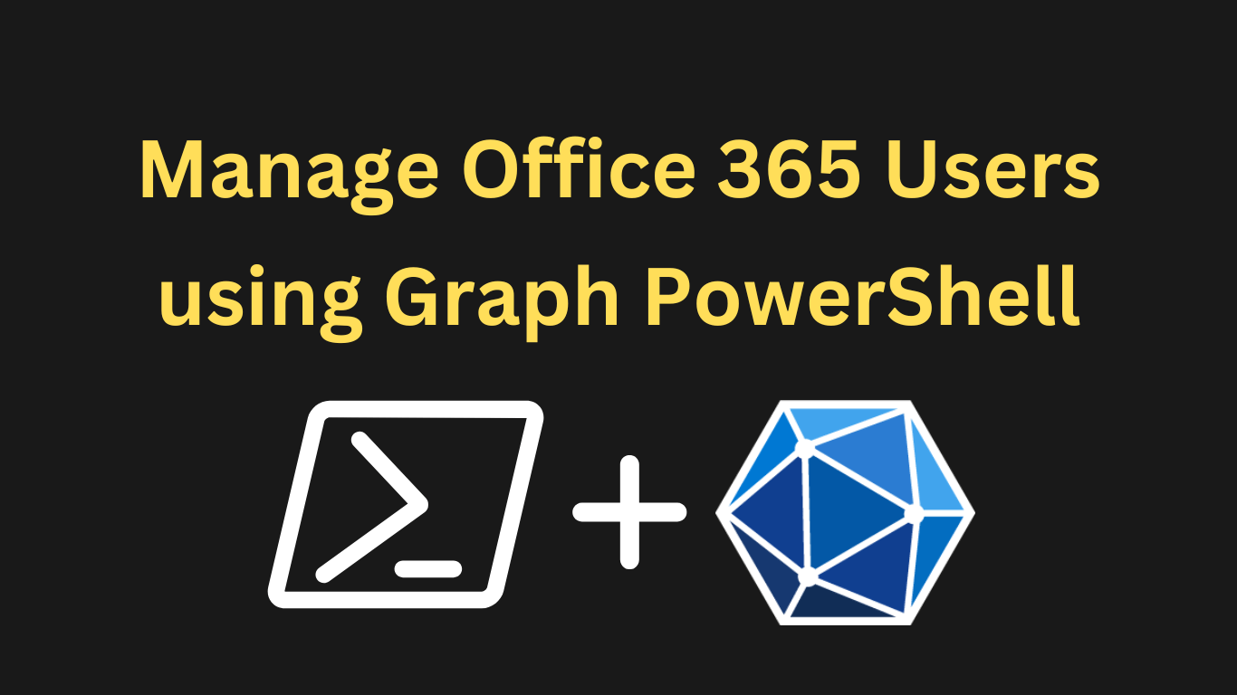 Manage Office 365 users using Graph PowerShell