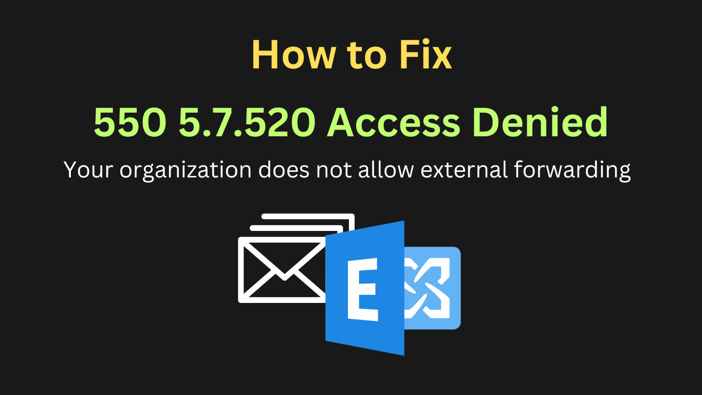 550 5.7.520 Access Denied, Your organization does not allow external forwarding