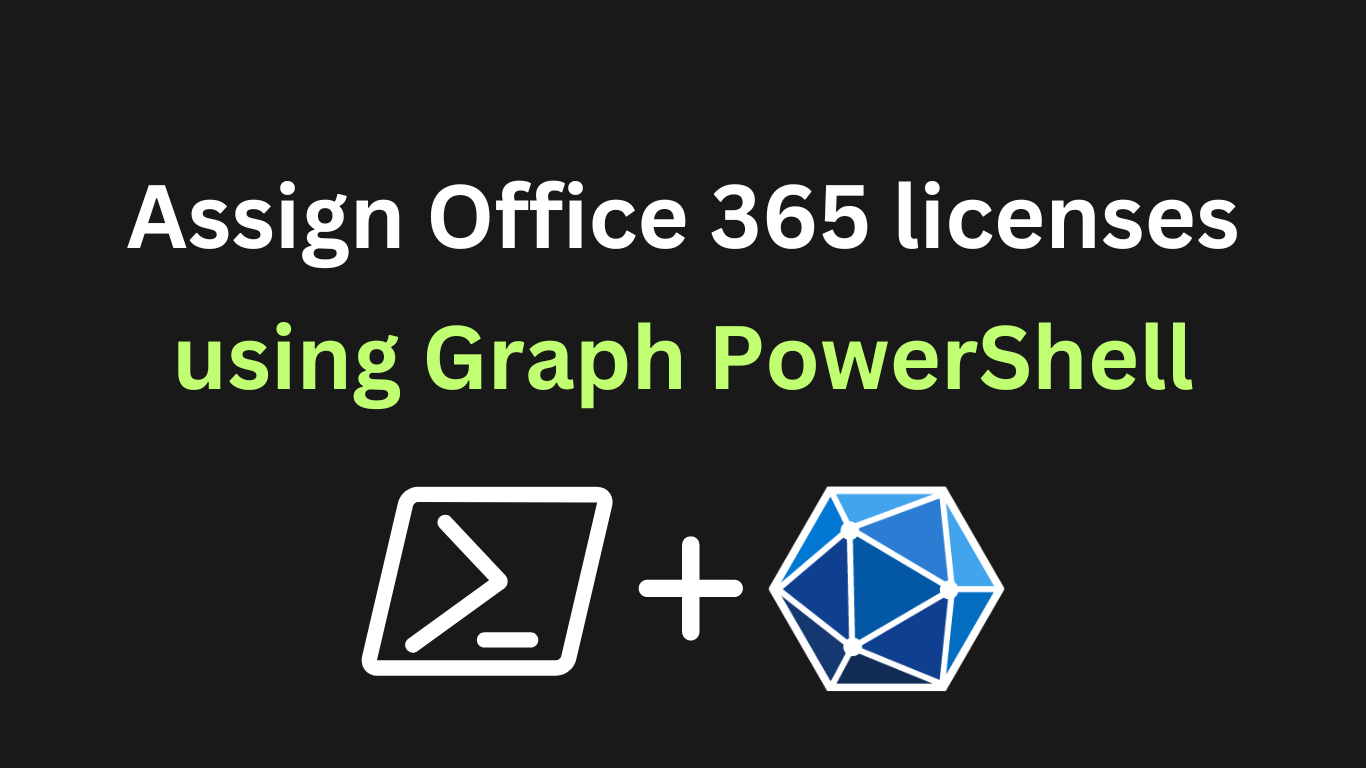 Assign Office 365 licenses with Graph PowerShell